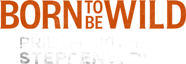 Born To Be Wild: příběh skupiny Steppenwolf