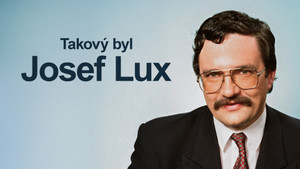 Obrázek pořadu Takový byl Josef Lux