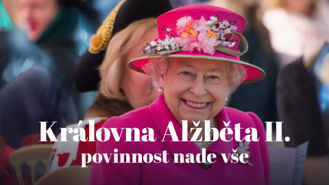 Královna Alžběta II. - povinnost nade vše