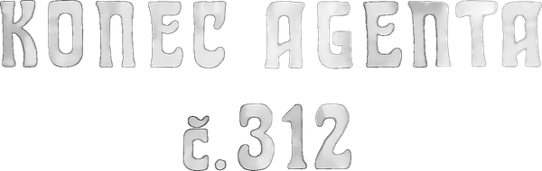 Konec agenta č. 312