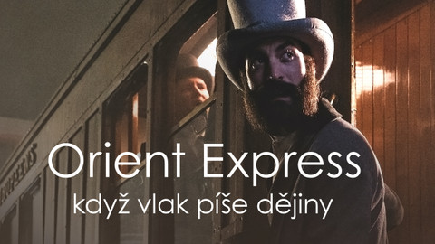 Orient Express - když vlak píše dějiny