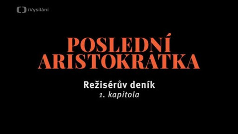 Poslední aristokratka - Režisérský deník 1