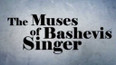Múzy Isaaca Bashevise Singera