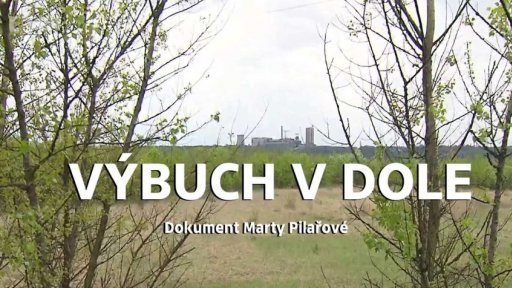 Výbuch v dole - dokument Marty Pilařové
