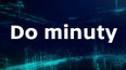 Do minuty