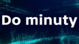 Do minuty