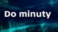 Do minuty