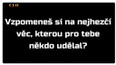 Anketa: Jaká byla nejhezčí věc, kterou pro tebe někdo udělal?