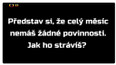 Anketa: Představ si, že celý měsíc nemáš žádné povinnosti. Jak ho strávíš?