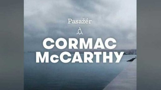 Nový román Cormaca McCarthyho Pasažér