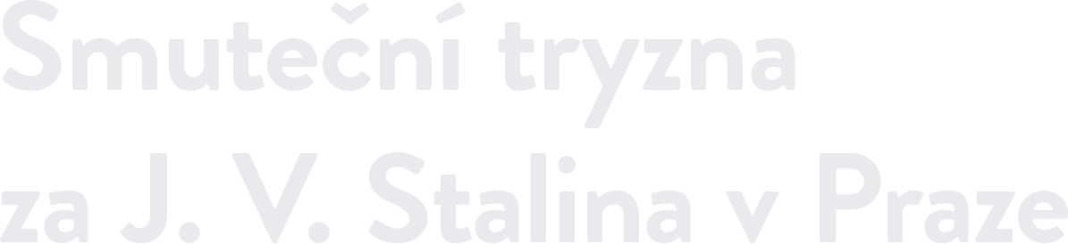 Smuteční tryzna za J. V. Stalina v Praze