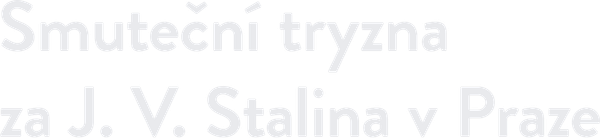 Smuteční tryzna za J. V. Stalina v Praze