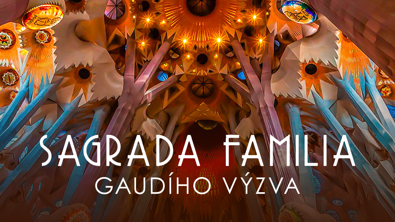 Sagrada Familia: Gaudího výzva