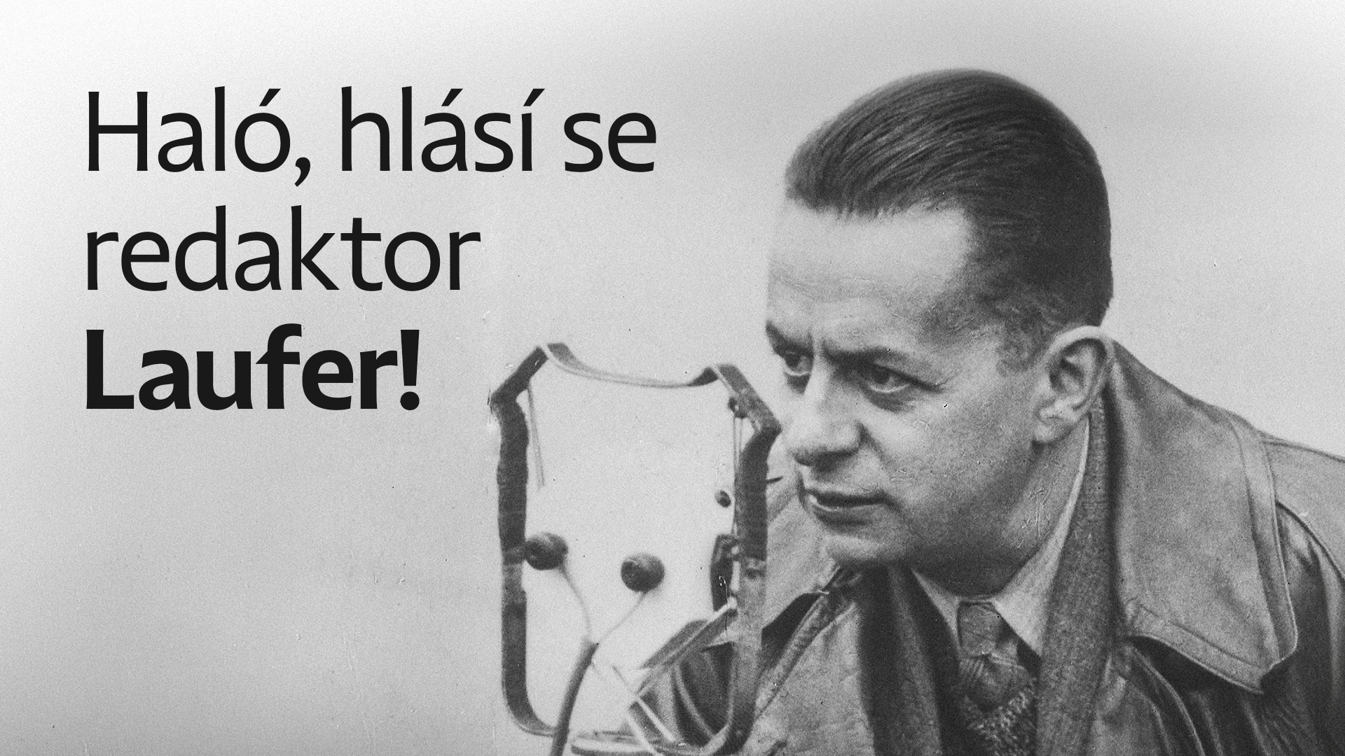 Haló, hlásí se redaktor Laufer!