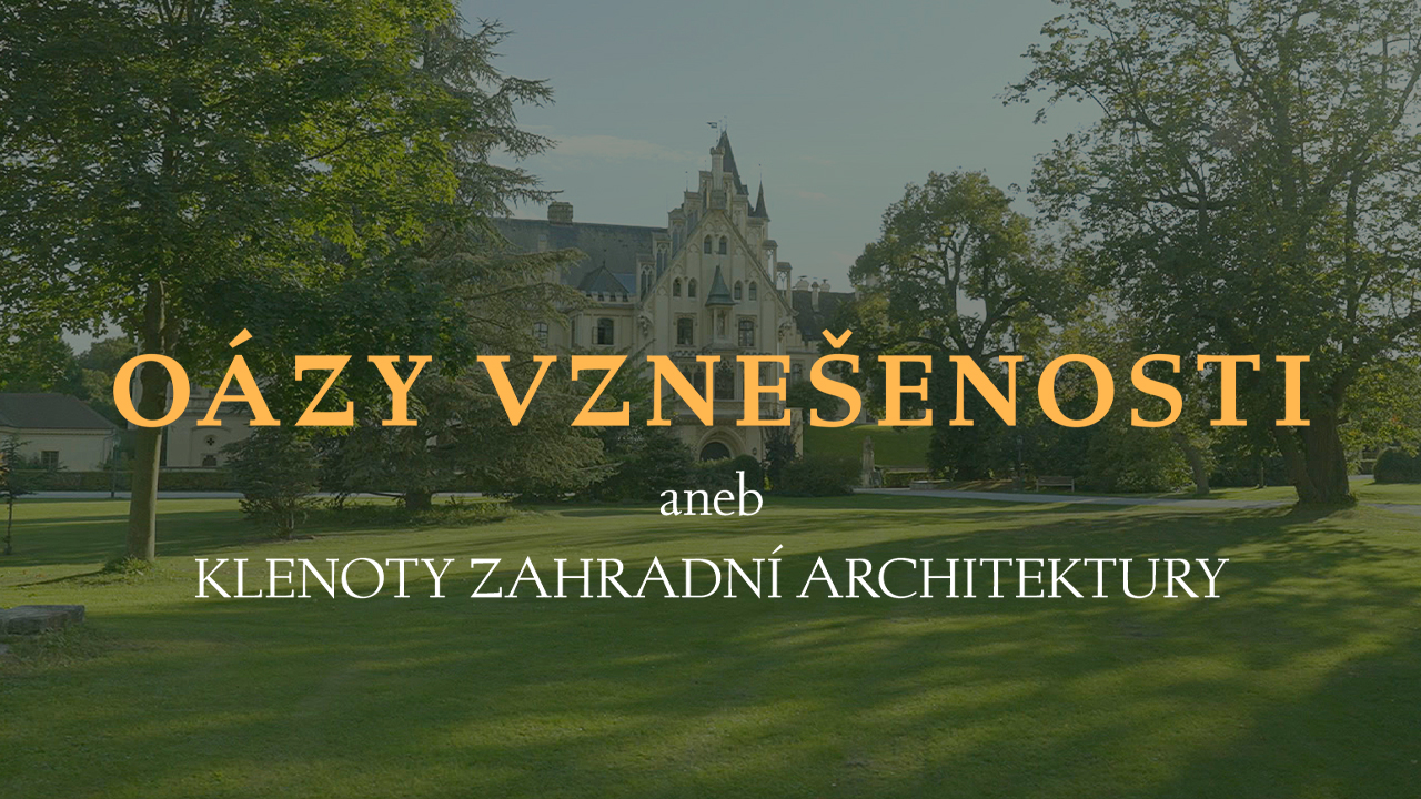 Oázy vznešenosti aneb klenoty zahradní architektury