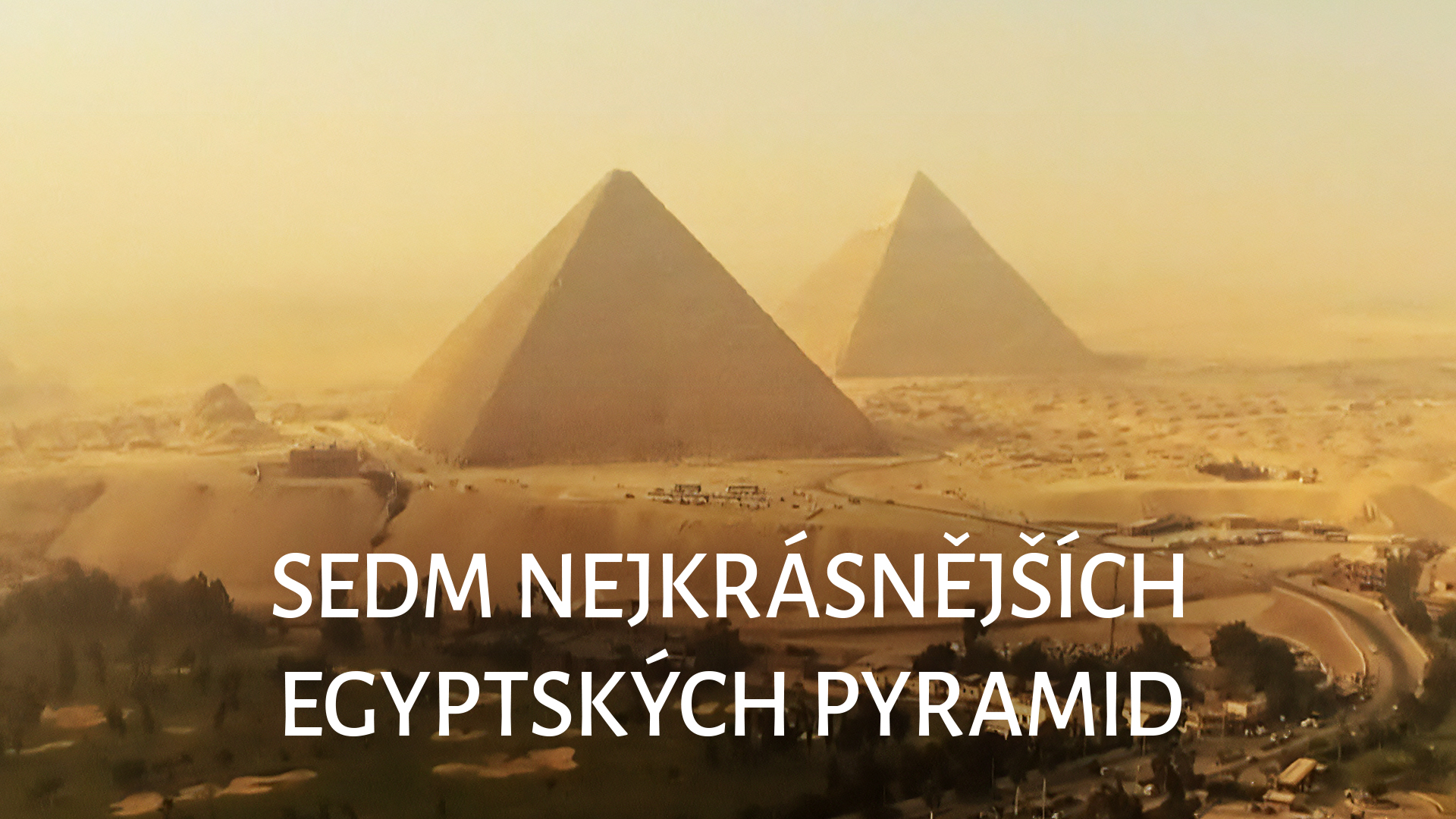 Sedm nejkrásnějších egyptských pyramid