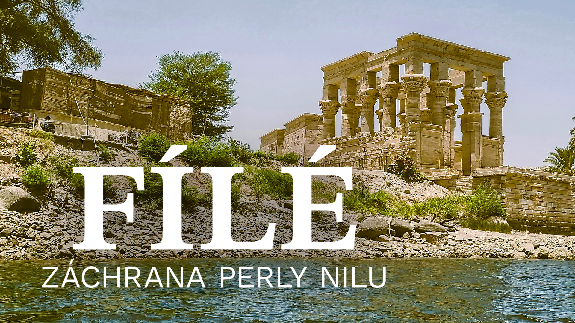 Fílé, záchrana perly Nilu