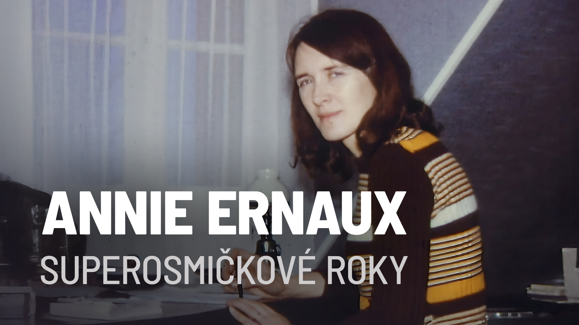 Annie Ernaux: superosmičkové roky