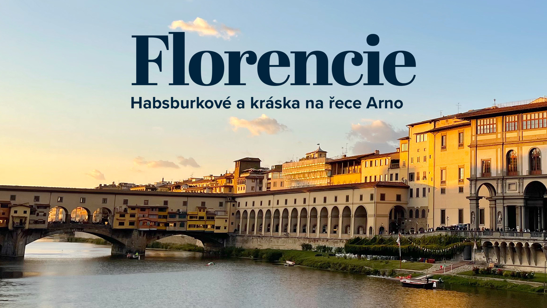 Florencie: Habsburkové a kráska na řece Arno