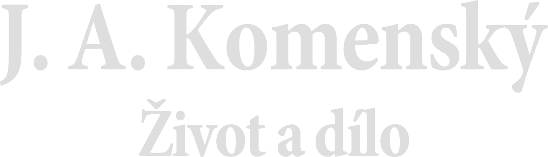 J. A. Komenský - život a dílo