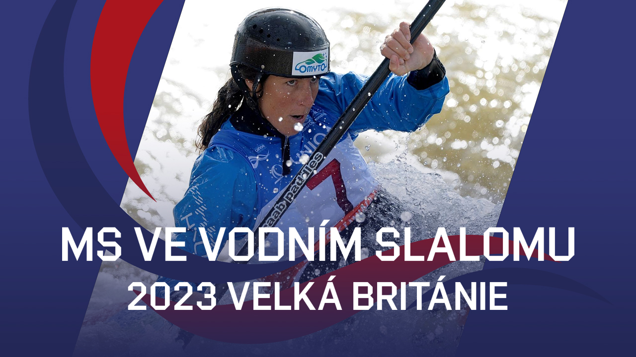 MS ve vodním slalomu 2023 Velká Británie - iVysílání | Česká televize