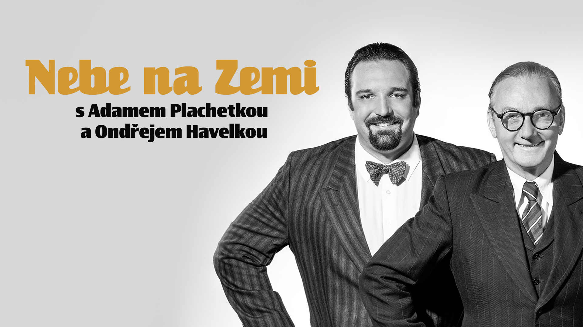 Nebe na zemi s Adamem Plachetkou a Ondřejem Havelkou