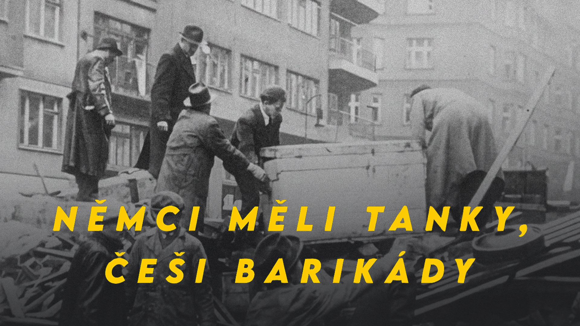 Němci měli tanky, Češi barikády